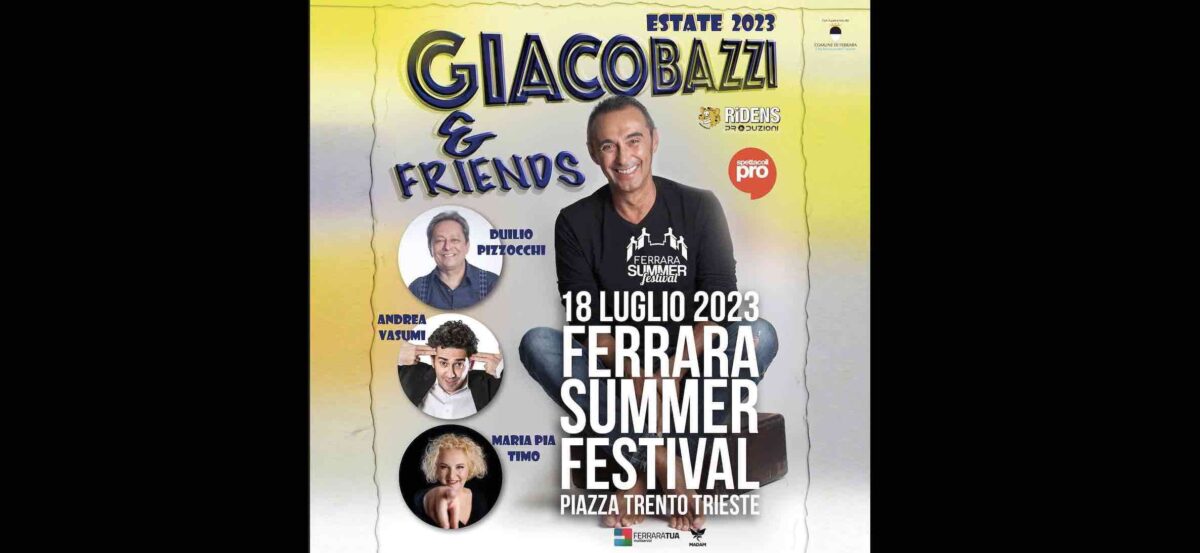 18/7 Giacobazzi and Friends @ Ferrara Summer Festival - Sardegna Reporter
